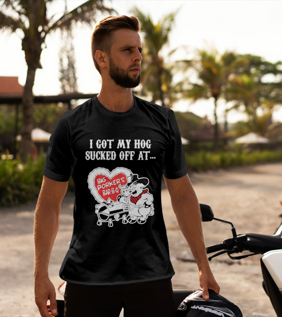 I Got My Hog Sucked Off At Big Porker's Bar B Q Classic Humor T-Shirt