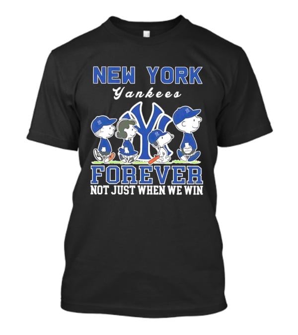 New York Yankees Forever Not Just When We Win Snoopy Charlie Brown T-Shirt