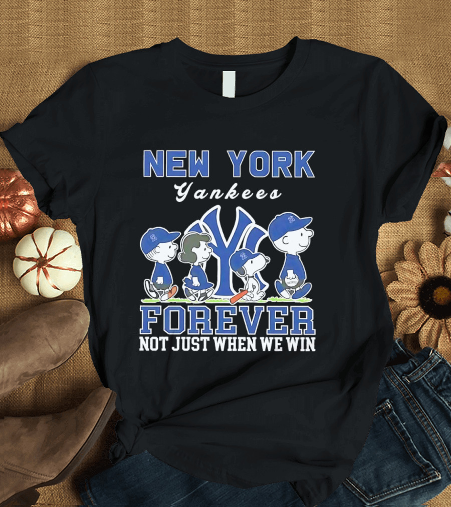 New York Yankees Forever Not Just When We Win Snoopy Charlie Brown T-Shirt