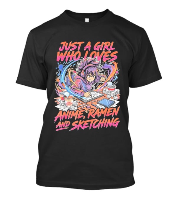Just A Girl Who Loves Anime Ramen And Sketching Manga Lovers T-Shirt