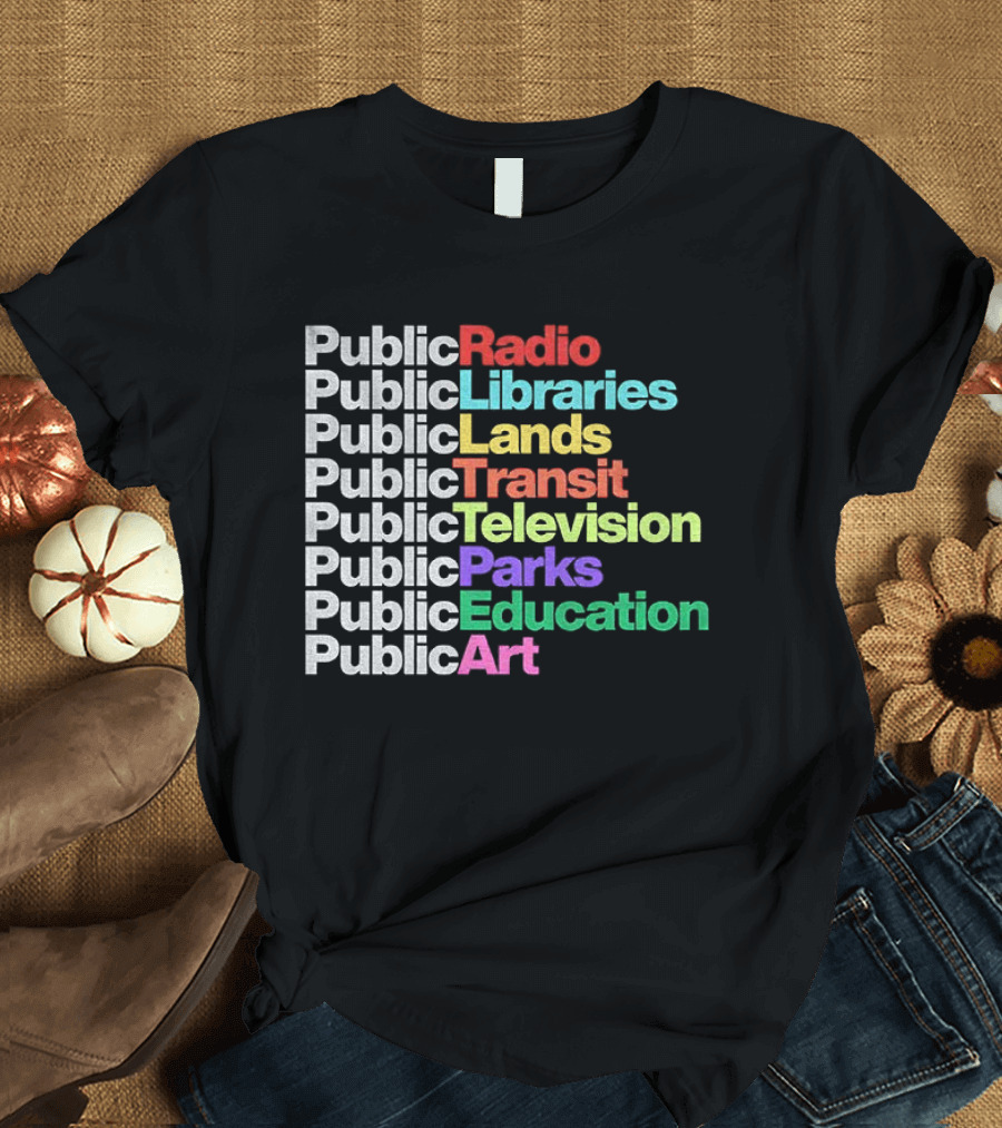 Public Radio Libraries Lands Transit Television Parks Education T-Shirt