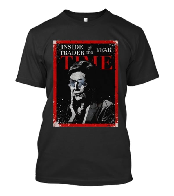 Inside Trader Of The Year Time Nancy Pelosi T-Shirt
