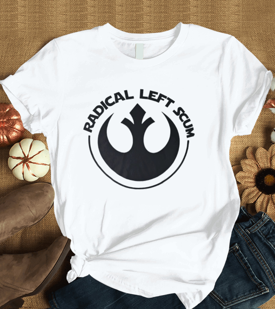 Radical Left Star Wars Rebel Alliance Scum T-Shirt