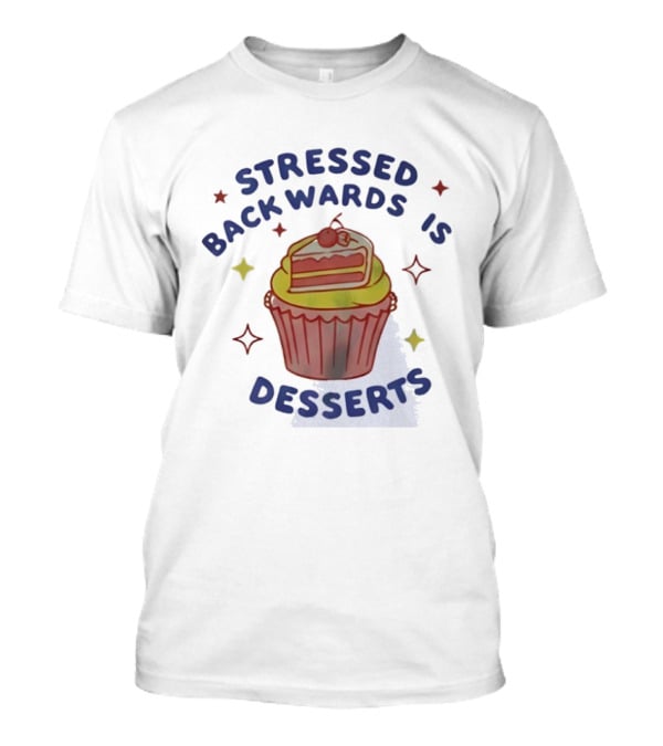 Stressed Backwards Is Desserts Cupcake Illustration With Stars And Cherries T-Shirt