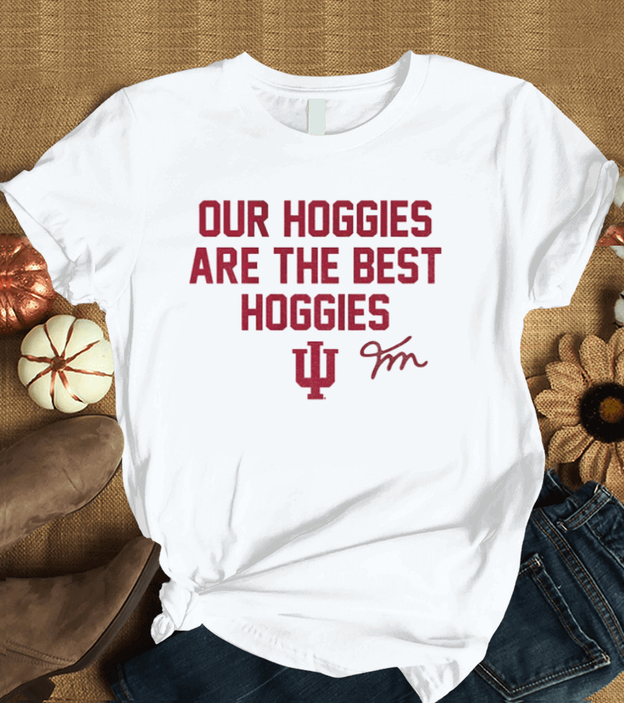 Our Hoggies Are The Best Hoggies Indiana Hoosiers Football FM Signature T-Shirt