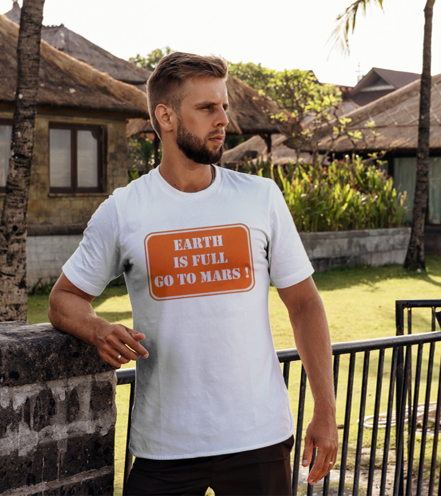 Earth Is Full Go To Mars Sign T-Shirt