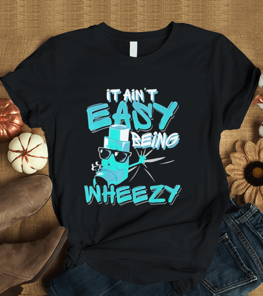 It Ain't Easy Being Wheezy Inhaler Sunglasses Cartoon T-Shirt