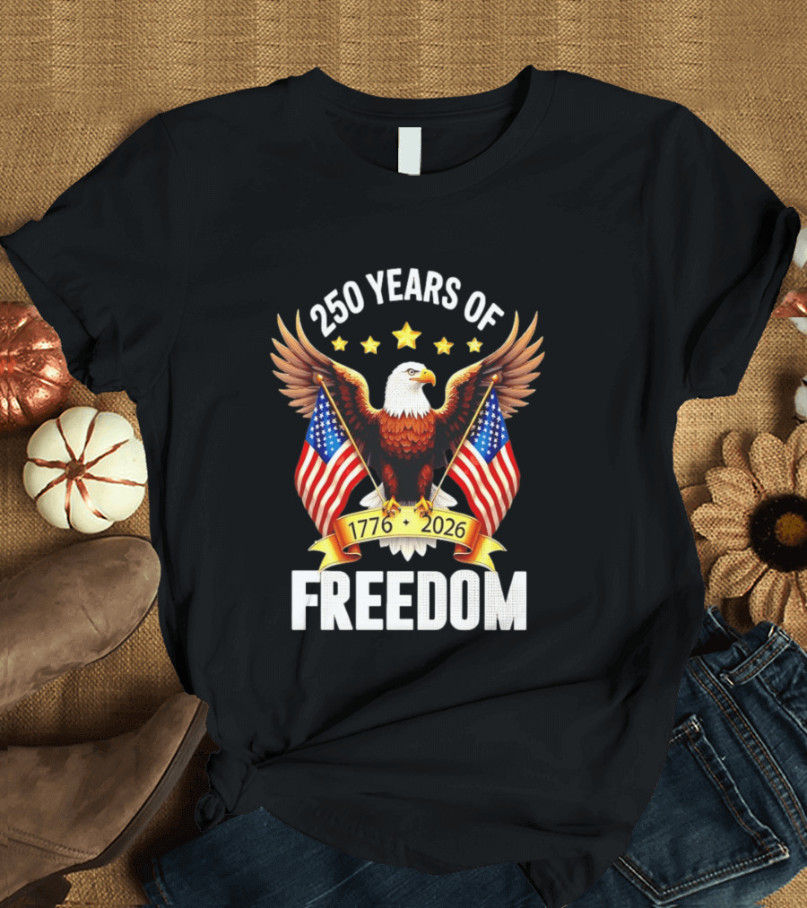250 Years Of Freedom 1776 2026 Eagle American Flag Anniversary T-Shirt