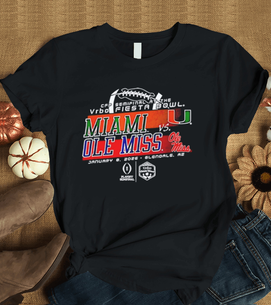 Miami Hurricanes Vs Ole Miss Rebels CFP Semifinal Vrbo Fiesta Bowl 2026 January 6 Glendale AZ T-Shirt