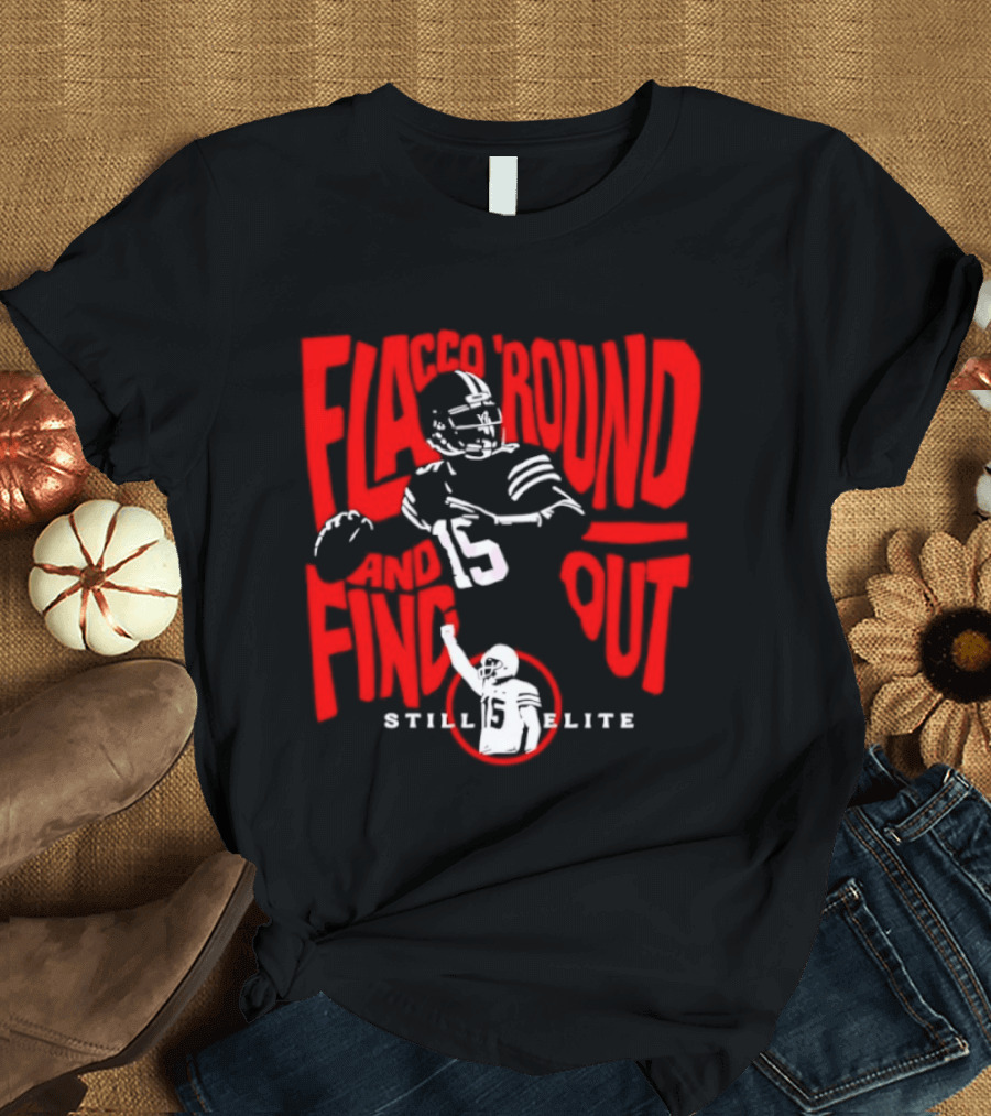 Flacco Round Find Out Still Elite Quarterback Football T-Shirt