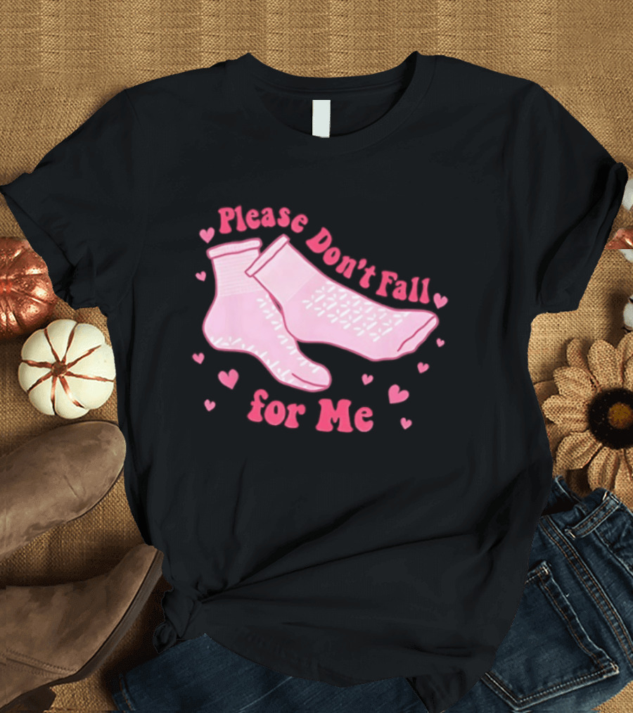 Nurse Valentine Pink Socks Please Don’t Fall For Me T-Shirt