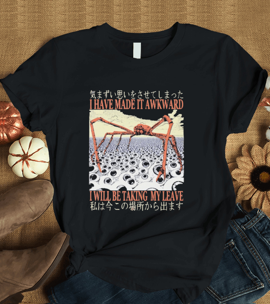 I Have Made It Awkward Vintage Japanese Spider Crab I Will Be Taking My Leave T-Shirt