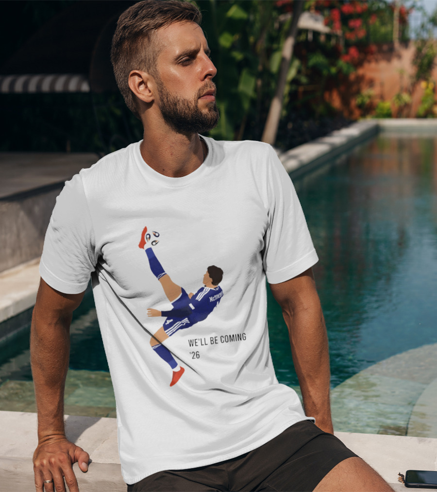 McTominay Overhead Kick We'll Be Coming '26 T-Shirt