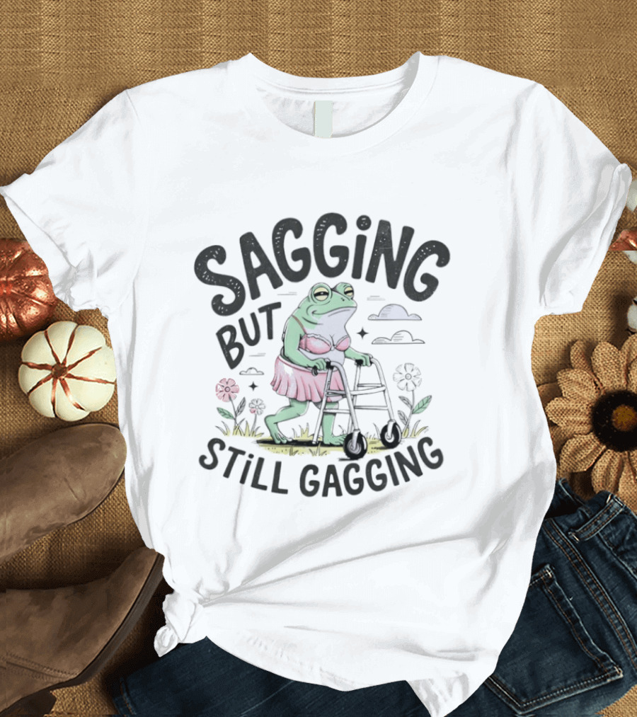 Sagging But Still Gagging Meme Frog Walker Joke T-Shirt