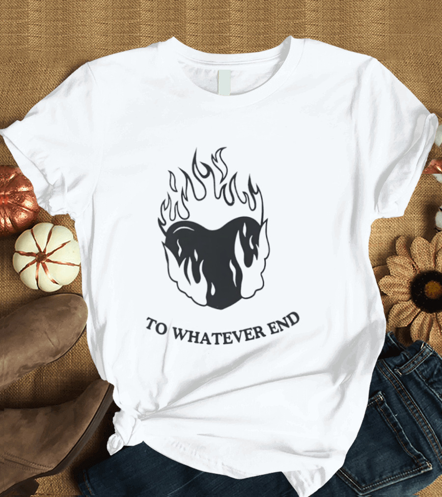 Flaming Heart To Whatever End T-Shirt