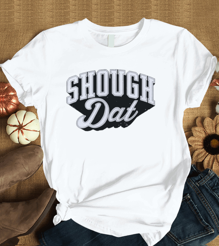Shough Dat New Orleans Saints Football Tyler Shough 6 T-Shirt
