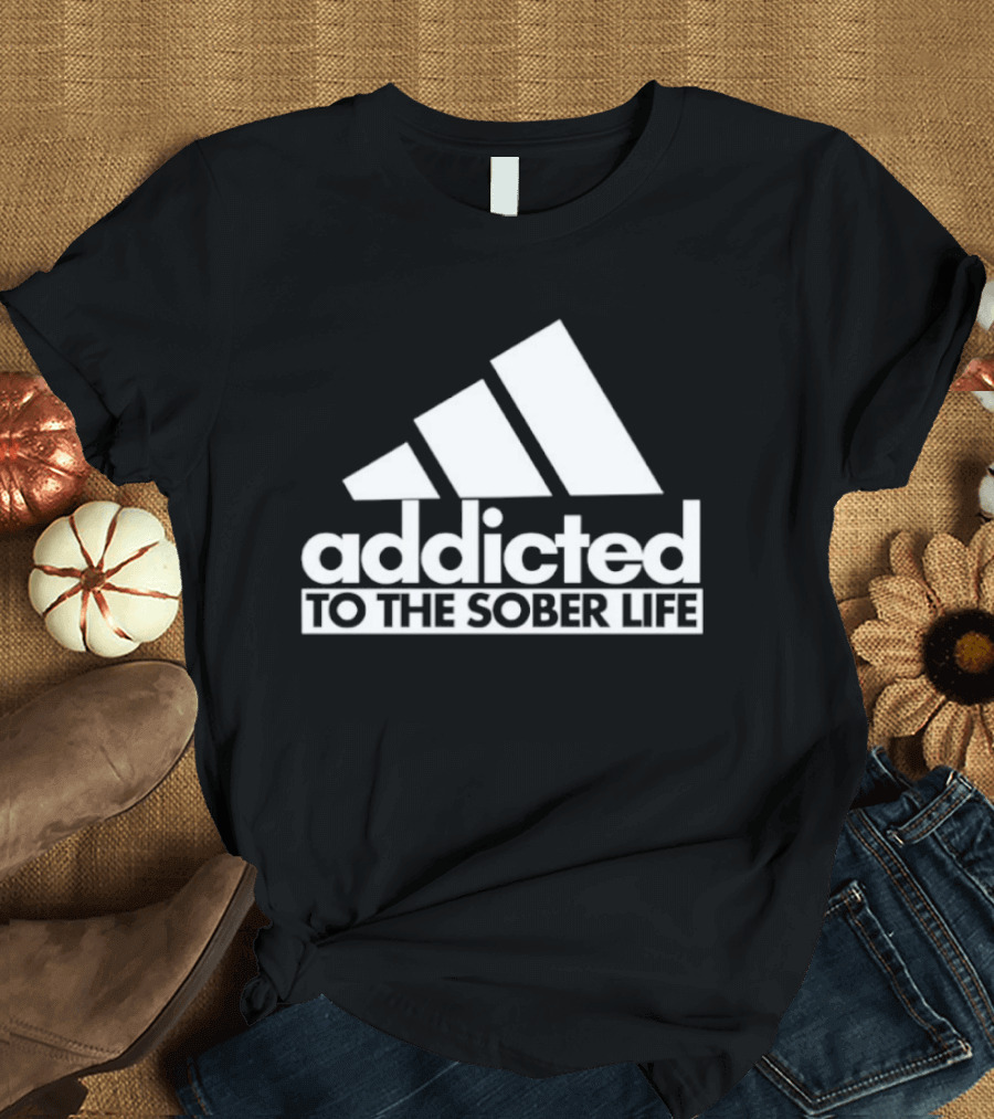 Addicted To The Sober Life Parody Adidas T-Shirt
