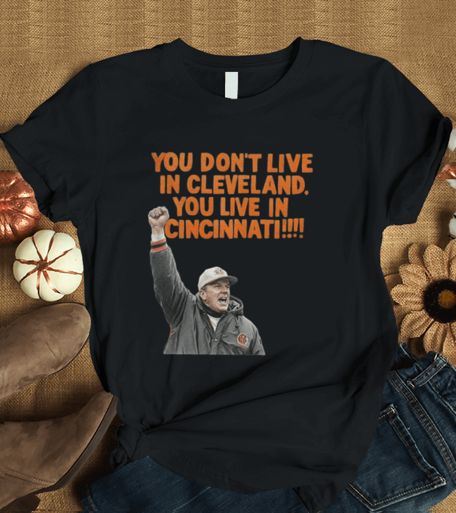 Bill Musgrave You Don’t Live In Cleveland You Live In Cincinnati T-Shirt