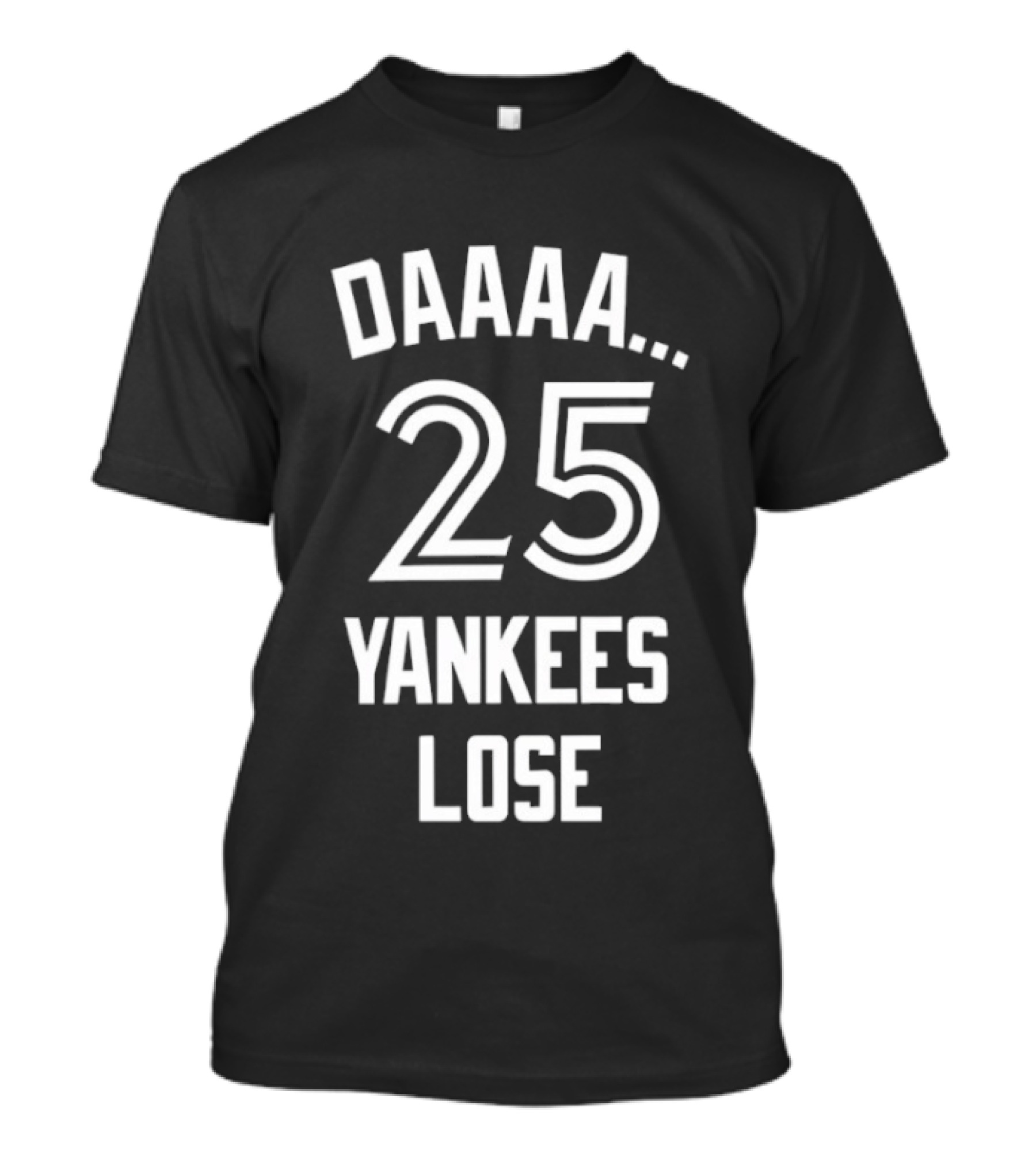 Daaaa 25 Yankees Lose Retro Sports Humor T-Shirt