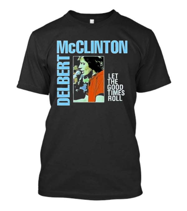 Delbert McClinton Let The Good Times Roll Singer Musician Performance T-Shirt