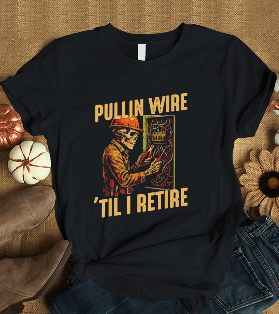 Skeleton Pullin Wire 'Til I Retire Electrician Humor T-Shirt