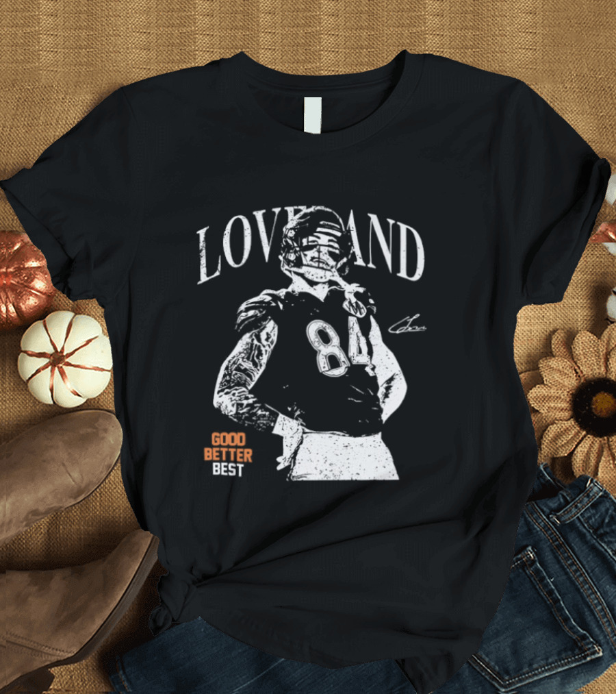 Loveland Good Better Best Chicago Bears Football Player 84 T-Shirt