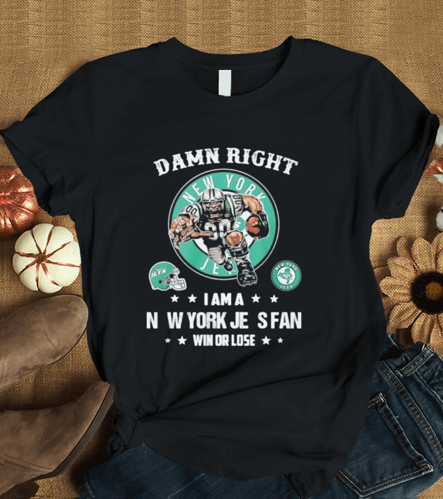 New York Jets Damn Right I Am A Fan Win Or Lose Football Mascot Helmets T-Shirt