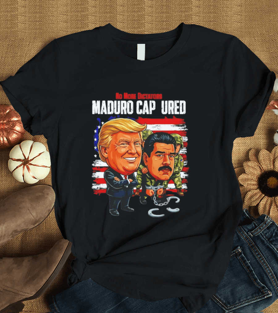 Nicolas Maduro Vs Trump No More Dictators Maduro Captured Venezuela Political Cartoon T-Shirt