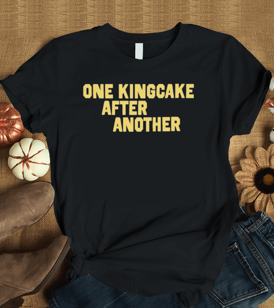 One Kingcake After Another Festival Fun Mardi Gras Celebration T-Shirt