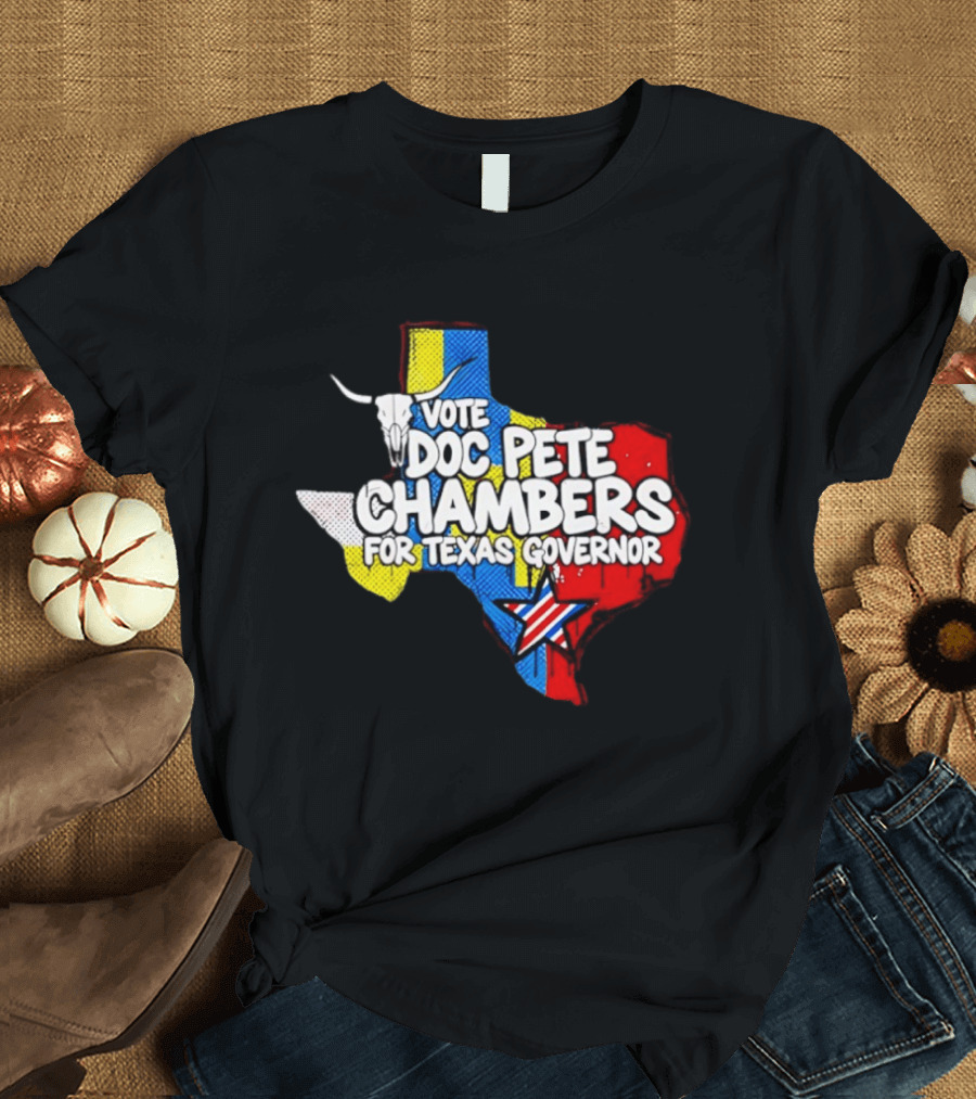 Vote Doc Pete Chambers For Texas Governor State Outline Steer Head And Star T-Shirt