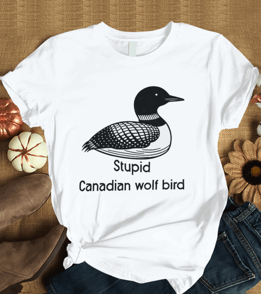 Game Changers Book Series Stupid Canadian Wolf Bird Loon T-Shirt