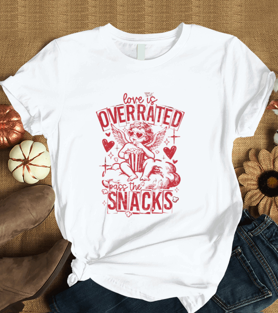 Love Is Overrated Pass The Snacks Valentine's Day Cupid And Hearts T-Shirt