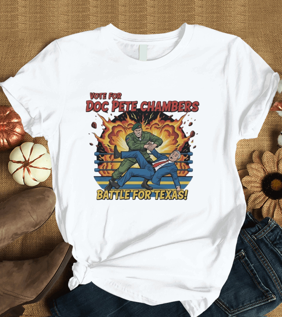 Vote For Doc Pete Chambers Battle For Texas Wrestling Showdown T-Shirt