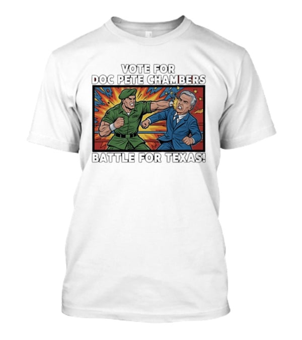 Vote Doc Pete Chambers Battle For Texas Powerful Heroic Showdown T-Shirt