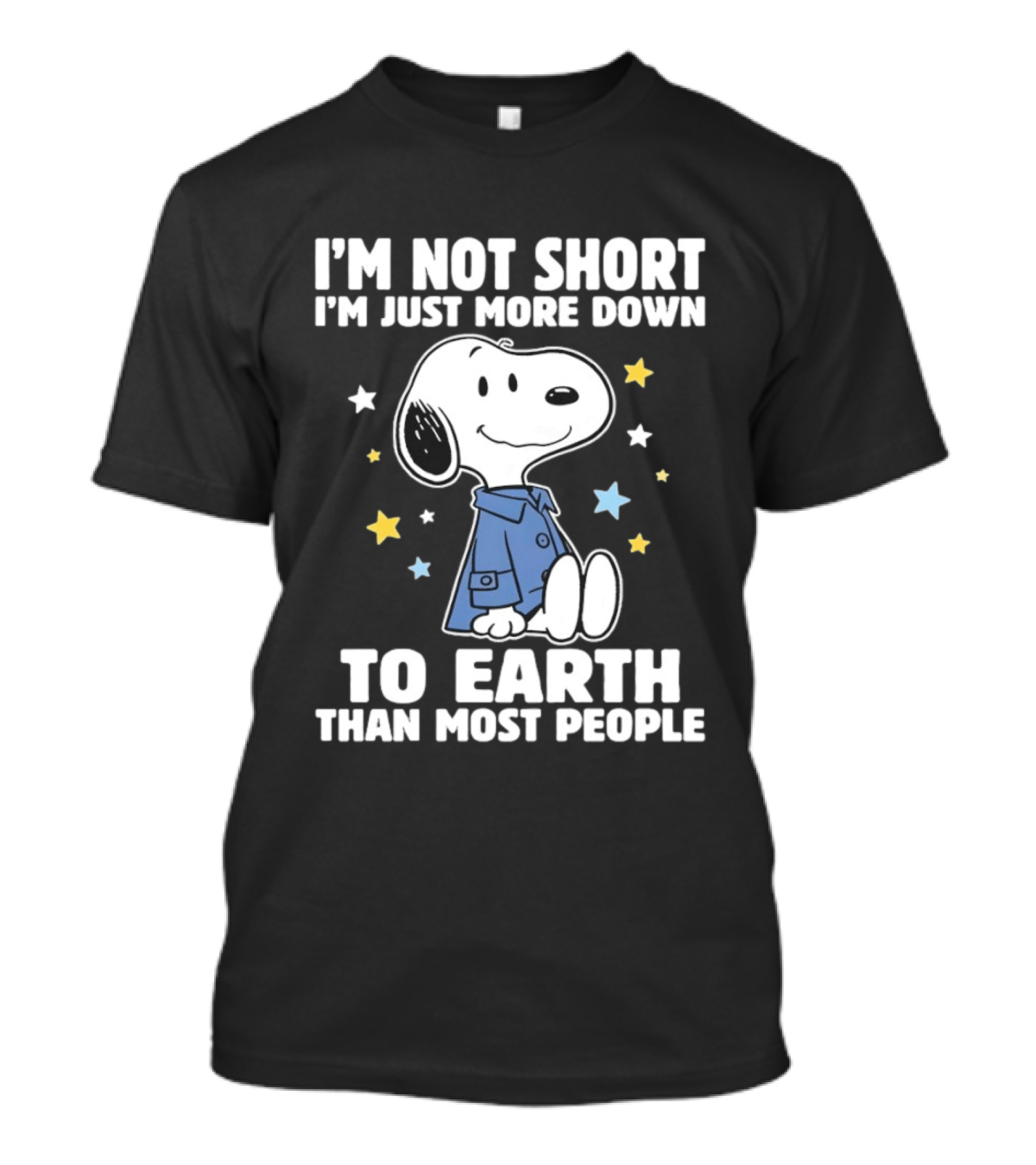 Snoopy I'm Not Short I'm Just More Down To Earth Than Most People Peanuts Character Fun T-Shirt