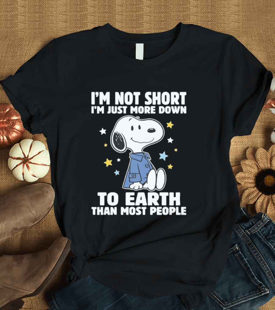 Snoopy I'm Not Short I'm Just More Down To Earth Than Most People Peanuts Character Fun T-Shirt