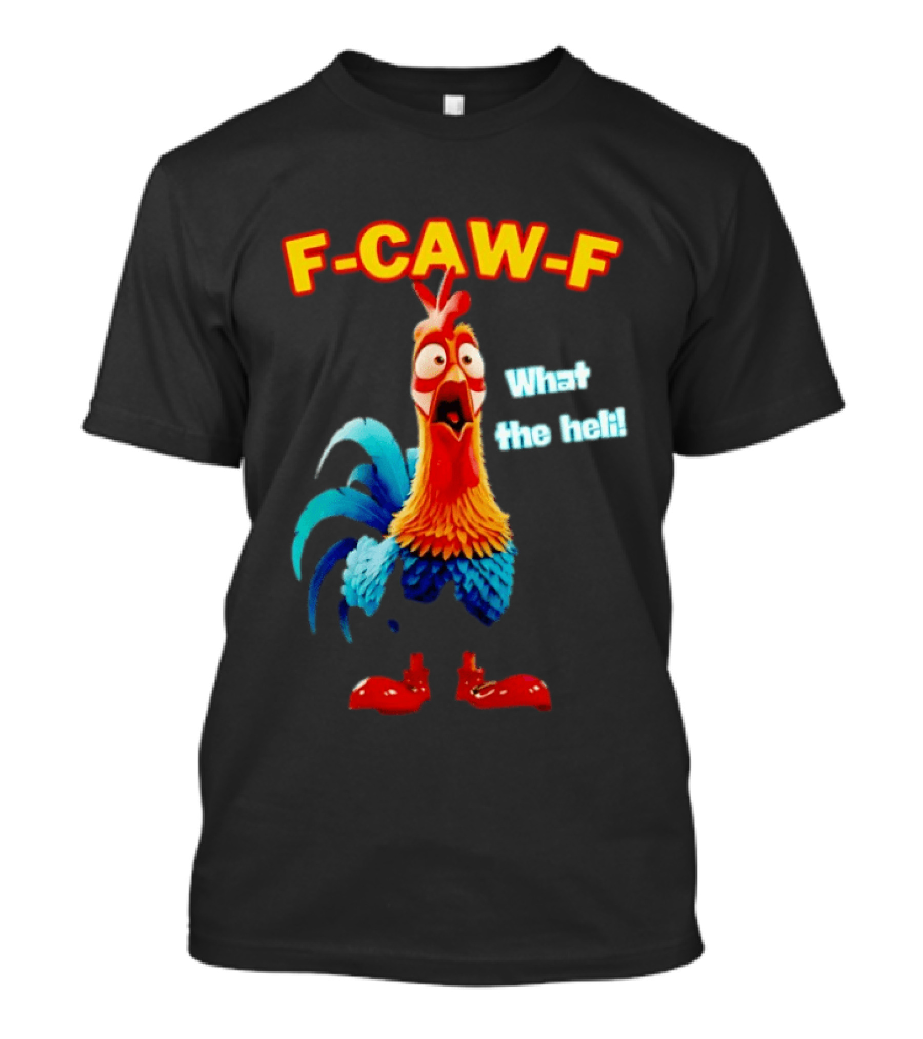 F Caw F What The Heli Rooster Shocked Expression T-Shirt