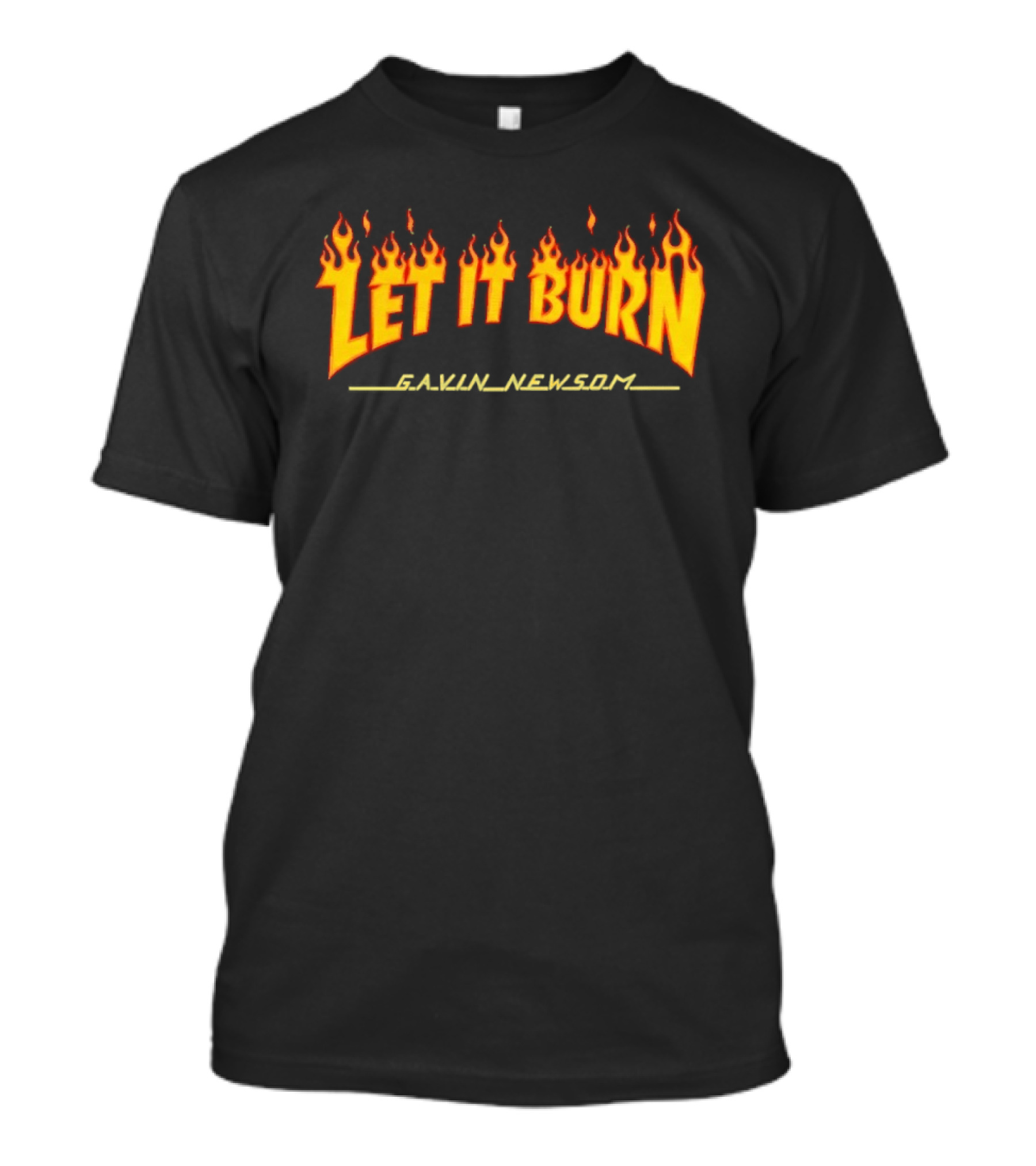 Gavin Newsom Let It Burn Flame T-Shirt