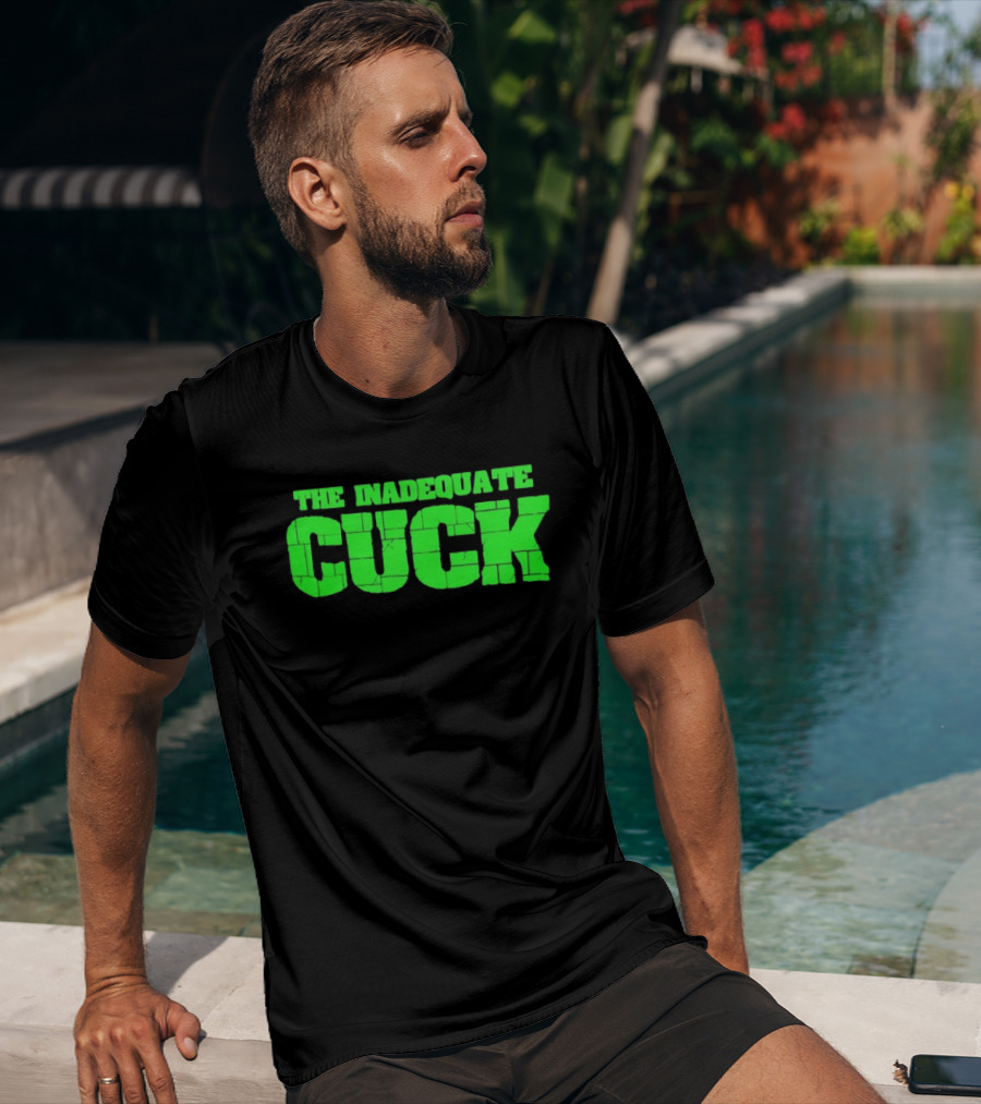 The Inadequate Cuck Bold Green Block Letters T-Shirt
