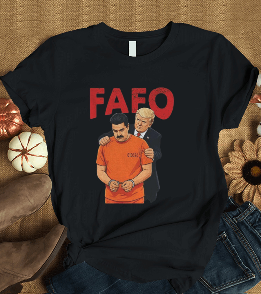 FAFO Trump Nicolas Maduro 010326 T-Shirt