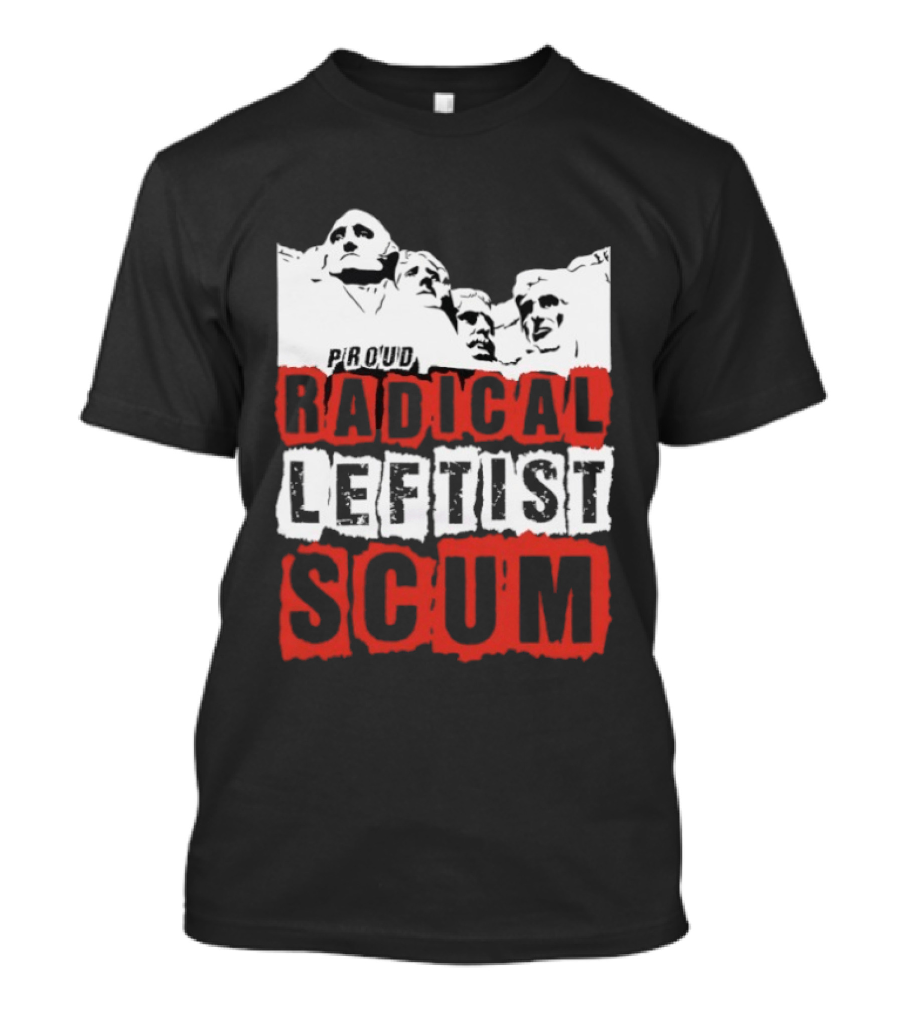 Proud Radical Leftist Scum T-Shirt