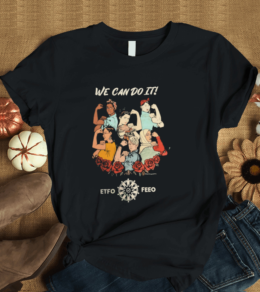 We Can Do It ETFO FEWO Rosie The Riveter Women Empowerment T-Shirt