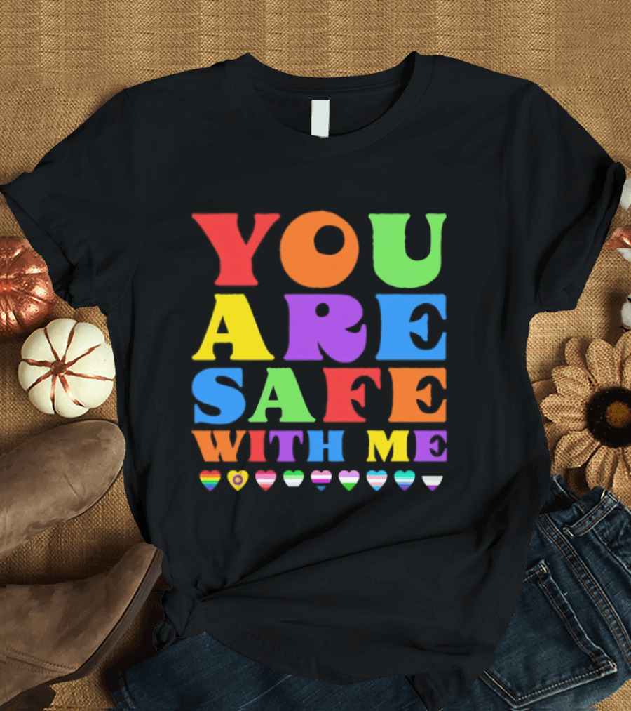 You Are Safe With Me Colorful Pride Heart LGBTQ+ Flags T-Shirt