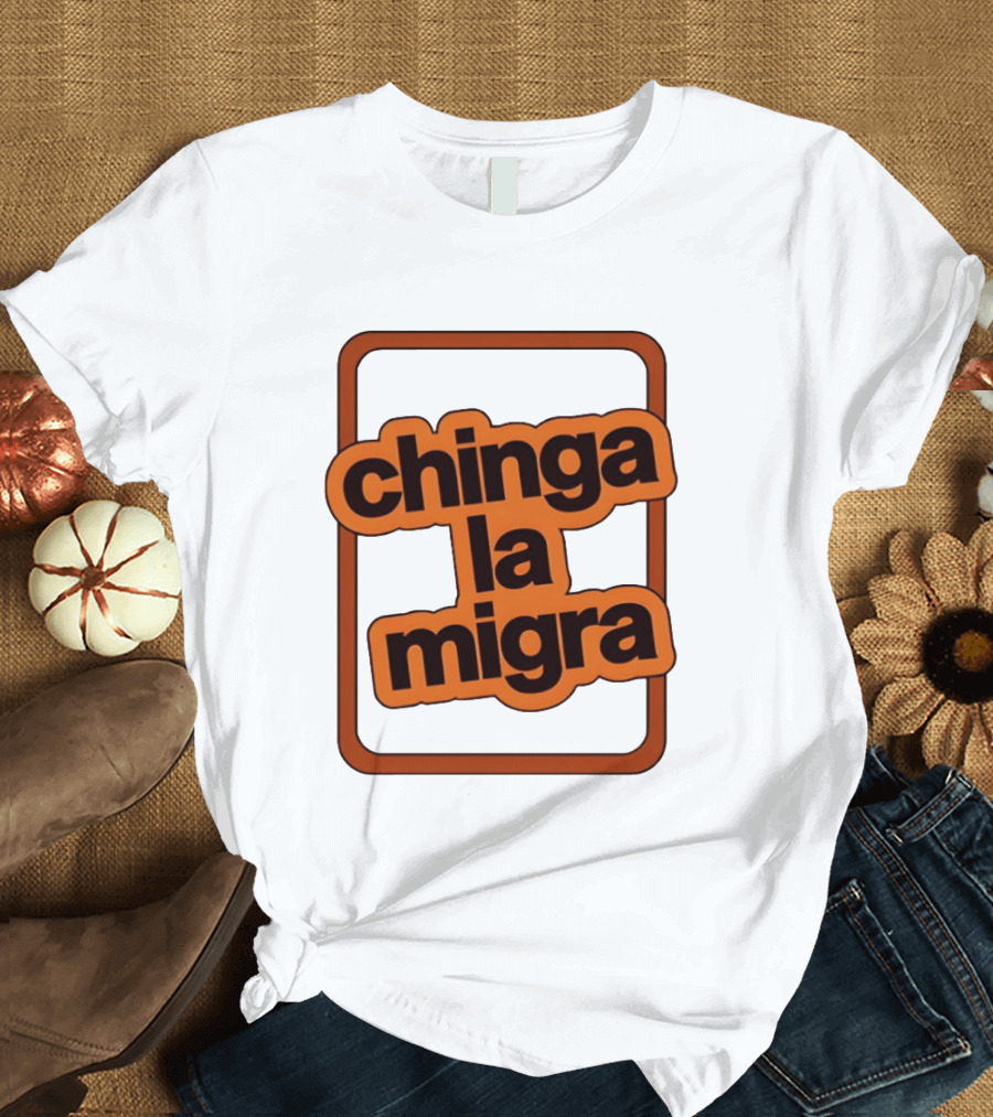 Chinga La Migra Bold T-Shirt