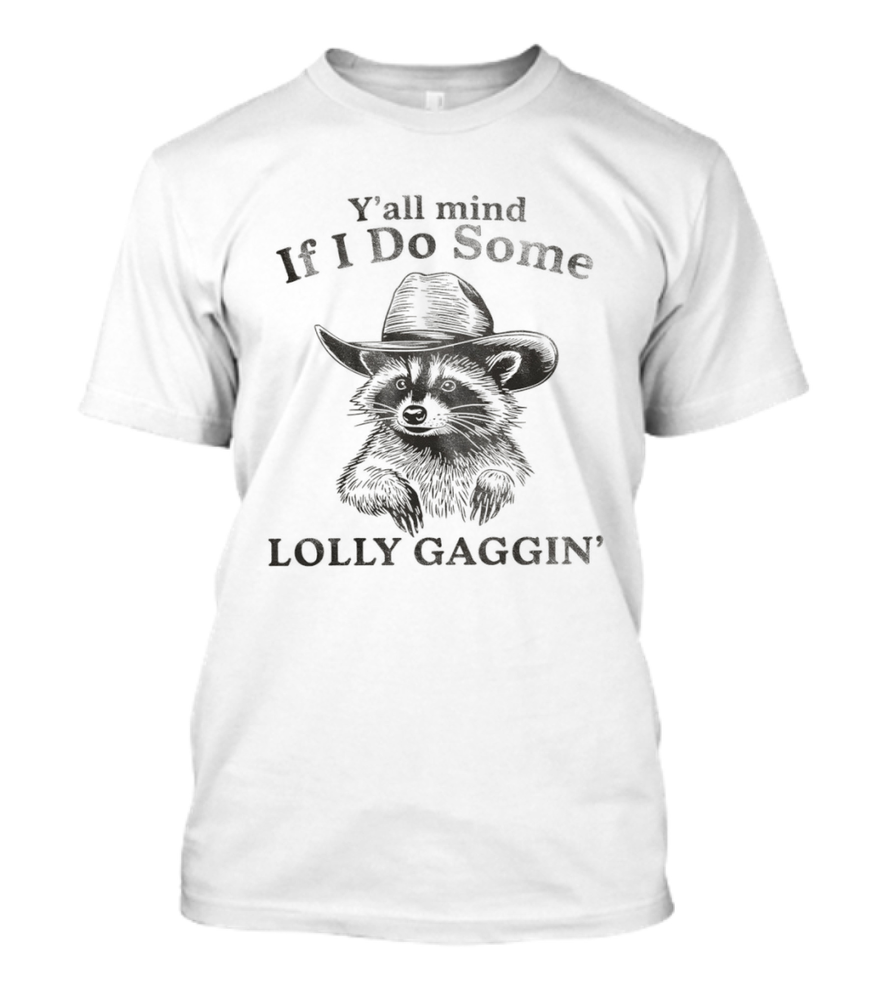 Cowboy Raccoon Y’all Mind If I Do Some Lollygagging’ T-Shirt