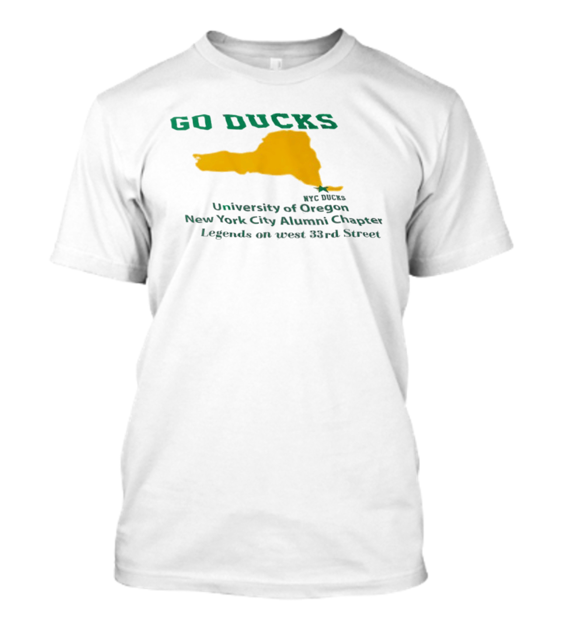 GO DUCKS University Of Oregon NYC Alumni Chapter Legends West 33rd Street T-Shirt