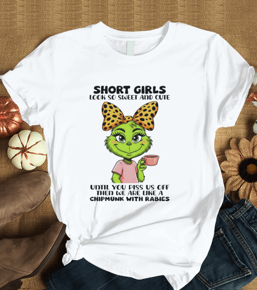 Short Girls Look So Sweet And Cute Until You Piss Us Off Chipmunk With Rabies T-Shirt