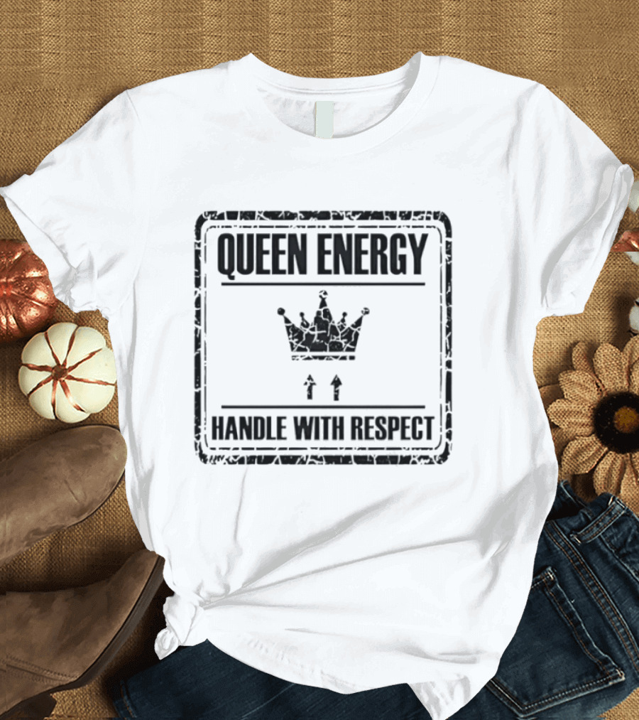 Queen Energy Crown Symbol Handle With Respect T-Shirt