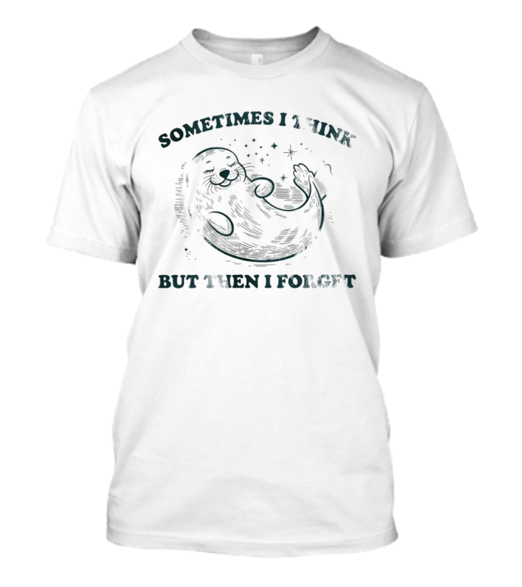 Sometimes I Think But Then I Forget Seal T-Shirt