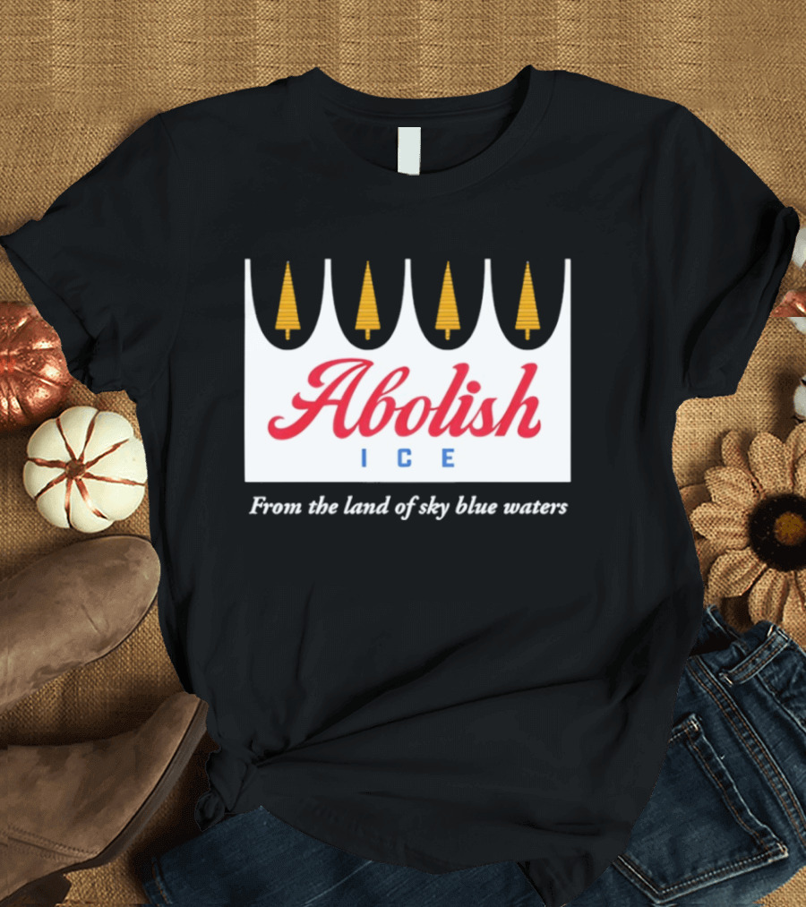 Abolish ICE Minnesota Land Of Sky Blue Waters Iconic Pine Trees T-Shirt